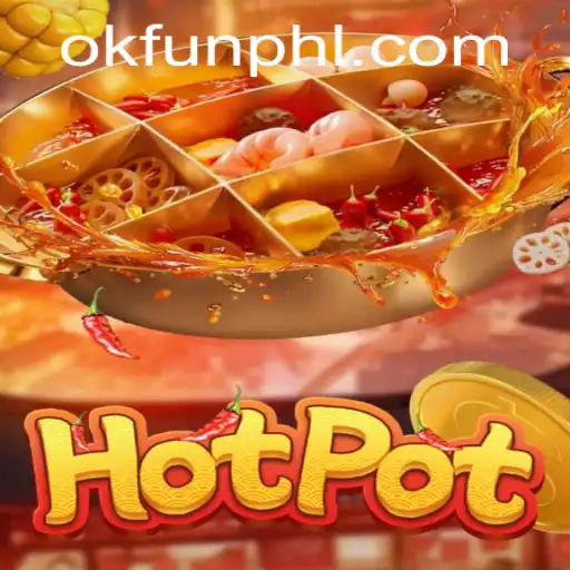 Exploring the Exciting World of Hotpot: An Addictive Ok Fun Game